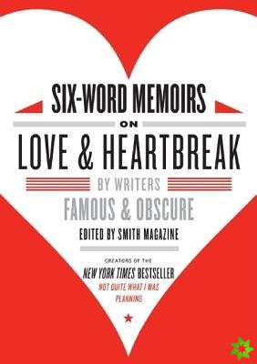 Six-Word Memoirs On Love & Heartbreak