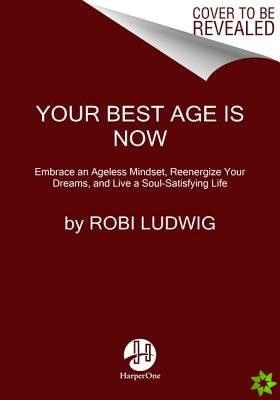 Your Best Age Is Now