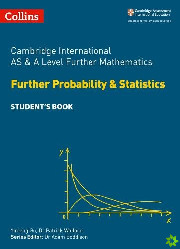 Cambridge International AS & A Level Further Mathematics Further Probability and Statistics Students Book