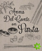 Anna Del Conte On Pasta