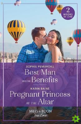 Best Man With Benefits / Pregnant Princess At The Altar