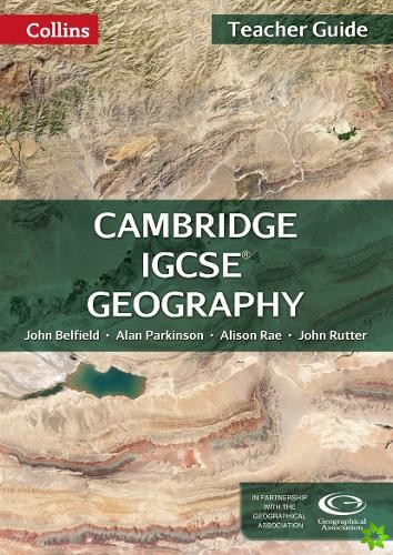 Cambridge IGCSE (TM) Geography Teacher Guide