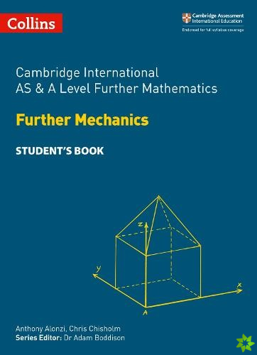 Cambridge International AS & A Level Further Mathematics Further Mechanics Students Book