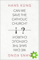 Can We Save the Catholic Church?