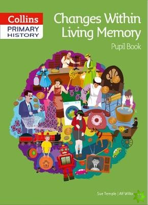 Changes Within Living Memory Pupil Book