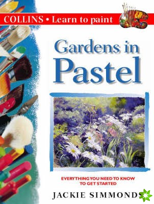 Collins Learn to Paint - Gardens in Pastel