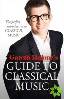 Gareth Malones Guide to Classical Music