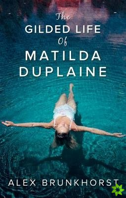 Gilded Life Of Matilda Duplaine