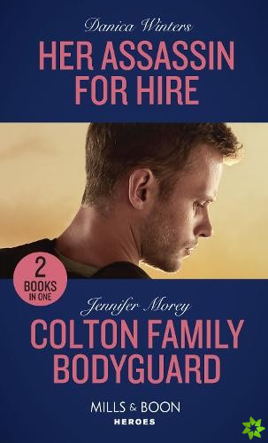 Her Assassin For Hire / Colton Family Bodyguard