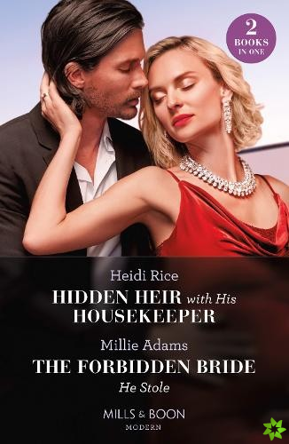 Hidden Heir With His Housekeeper / The Forbidden Bride He Stole