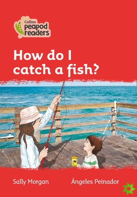 How do I catch a fish?