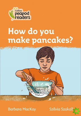How do you make pancakes?