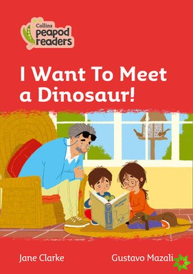 I Want To Meet a Dinosaur!