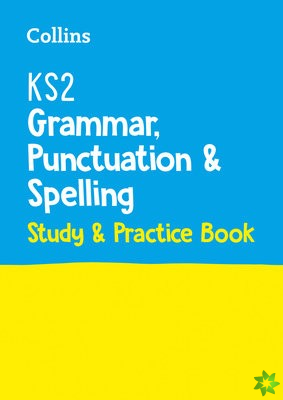 KS2 Grammar, Punctuation and Spelling SATs Study and Practice Book