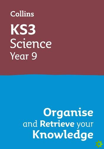 KS3 Science Year 9: Organise and retrieve your knowledge