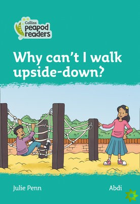 Level 3 - Why can't I walk upside-down?