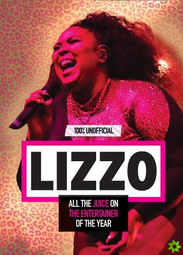 Lizzo: 100% Unofficial - All the Juice on the Entertainer of the Year