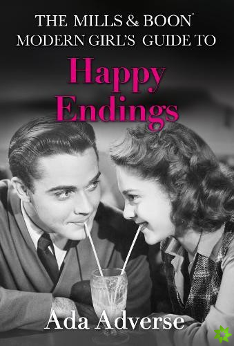 Mills & Boon Modern Girl's Guide to: Happy Endings