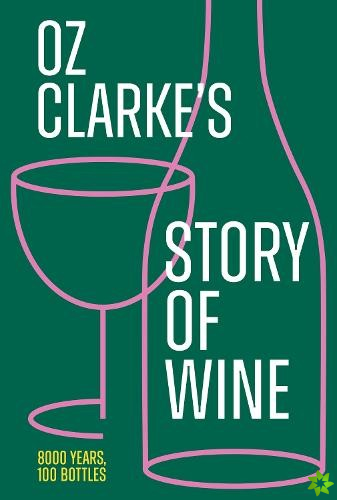 Oz Clarkes Story of Wine