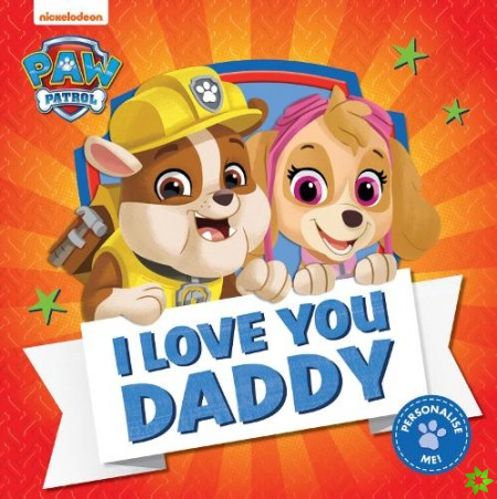 PAW Patrol Picture Book  I Love You Daddy
