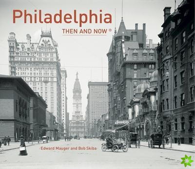 Philadelphia Then and Now