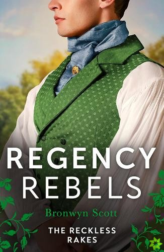 Regency Rebels: The Reckless Rakes  2 Books in 1