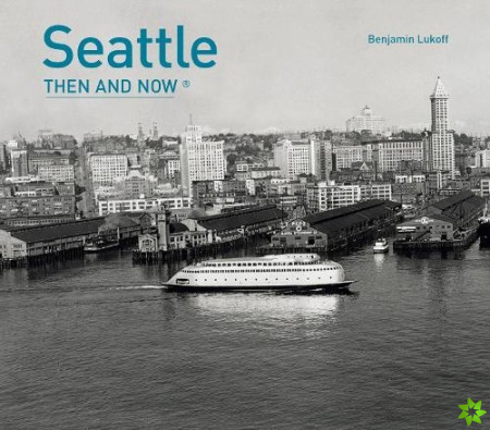 Seattle Then and Now