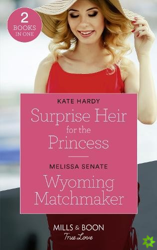 Surprise Heir For The Princess / Wyoming Matchmaker