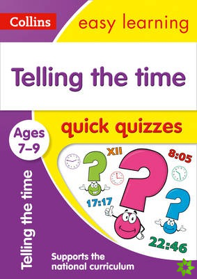 Telling the Time Quick Quizzes Ages 7-9
