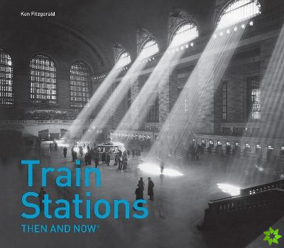 Train Stations Then and Now (R)