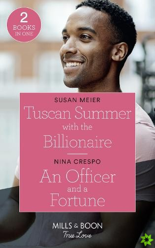 Tuscan Summer With The Billionaire / An Officer And A Fortune