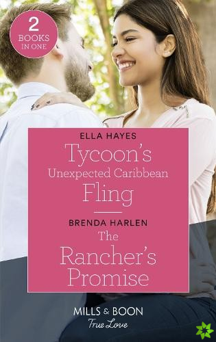 Tycoon's Unexpected Caribbean Fling / The Rancher's Promise