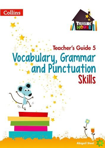 Vocabulary, Grammar and Punctuation Skills Teachers Guide 5