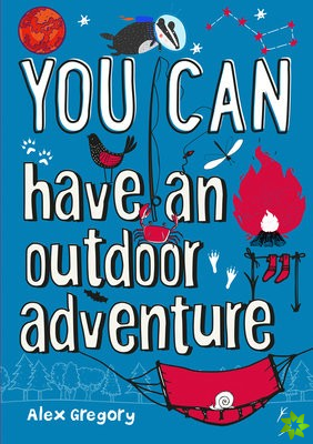 YOU CAN have an outdoor adventure