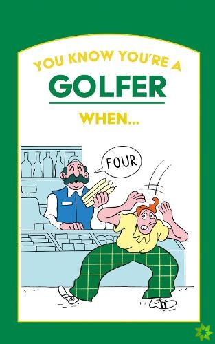 You Know Youre a Golfer When 