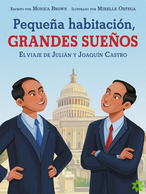 Pequena habitacion, grandes suenos: El viaje de Julian y Joaquin Castro