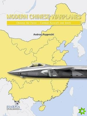 Modern Chinese Warplanes: Chinese Air Force - Aircraft and Units