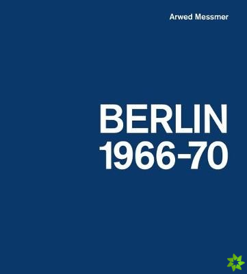 Arwed Messmer: Berlin 66-70