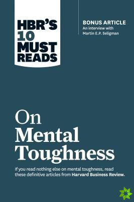 HBR's 10 Must Reads on Mental Toughness (with bonus interview 