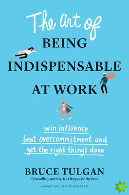 Art of Being Indispensable at Work