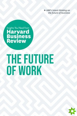 Future of Work: The Insights You Need from Harvard Business Review