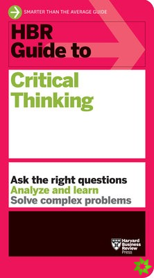 HBR Guide to Critical Thinking