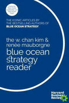 W. Chan Kim and Renee Mauborgne Blue Ocean Strategy Reader