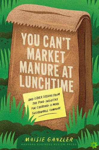 You Can't Market Manure at Lunchtime