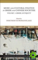 Music and Cultural Politics in Greek and Chinese Societies - Volume 1, Greek Antiquity