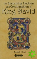 Surprising Election and Confirmation of King David