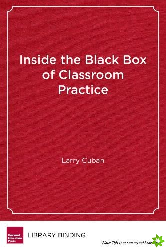 Inside the Black Box of Classroom Practice