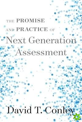 Promise and Practice of Next Generation Assessment