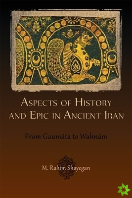 Aspects of History and Epic in Ancient Iran