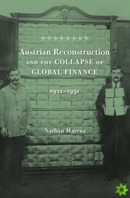 Austrian Reconstruction and the Collapse of Global Finance, 19211931